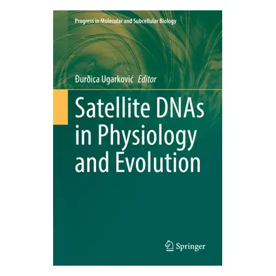 "Satellite Dnas in Physiology and Evolution" - "" ("Ugarkovic urica")(Pevná vazba)