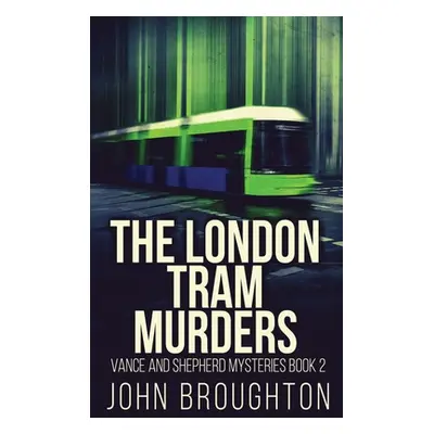 "The London Tram Murders" - "" ("Broughton John")(Pevná vazba)