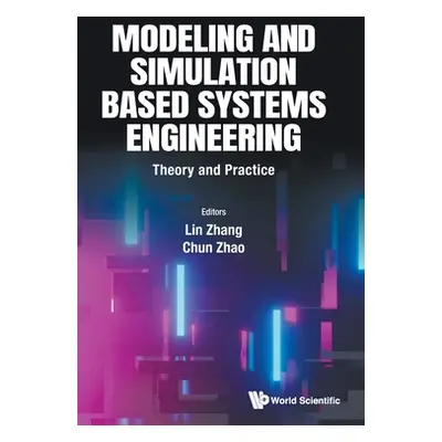 "Modeling and Simulation Based Systems Engineering: Theory and Practice" - "" ("Lin Zhang")(Pevn