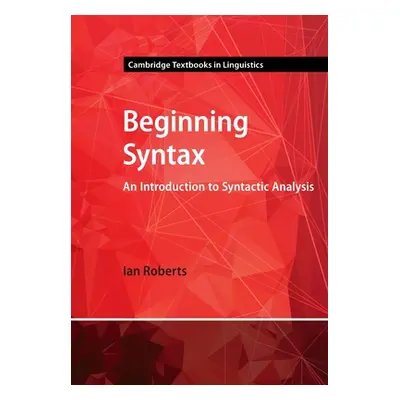 "Beginning Syntax: An Introduction to Syntactic Analysis" - "" ("Roberts Ian")(Paperback)