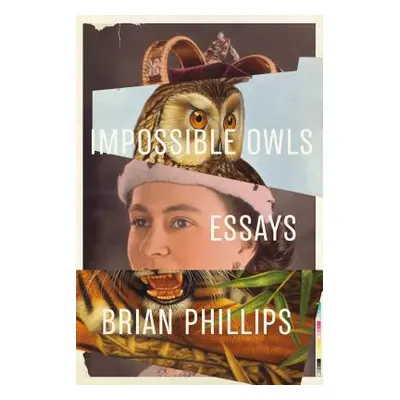 "Impossible Owls: Essays" - "" ("Phillips Brian")(Paperback)