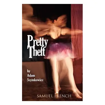 "Pretty Theft" - "" ("Szymkowicz Adam")(Paperback)