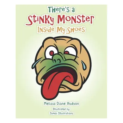 "There's a Stinky Monster Inside My Shoes" - "" ("Hudson Melissa Diane")(Paperback)