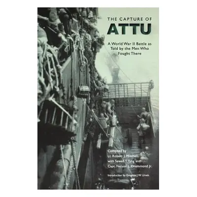 "The Capture of Attu: A World War II Battle as Told by the Men Who Fought There" - "" ("Mitchell