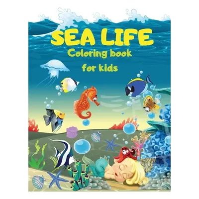 "SEA LIFE - Under the SEA Coloring Book for kids: Cute Coloring pages with Marine Life Under Sea