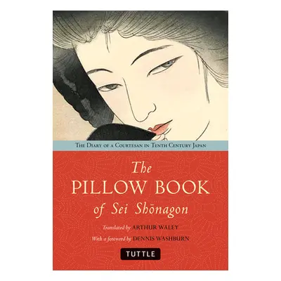 "The Pillow Book of SEI Shonagon: The Diary of a Courtesan in Tenth Century Japan" - "" ("Waley 