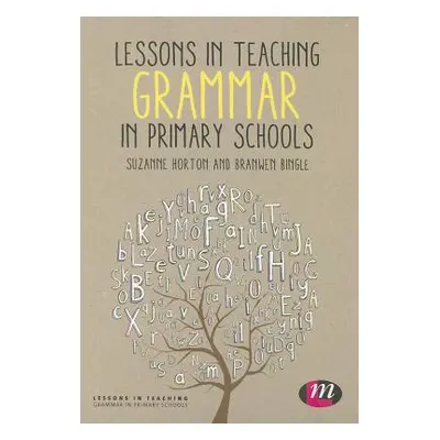 "Lessons in Teaching Grammar in Primary Schools" - "" ("Horton Suzanne")(Pevná vazba)