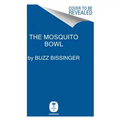 "The Mosquito Bowl: A Game of Life and Death in World War II" - "" ("Bissinger Buzz")(Pevná vazb