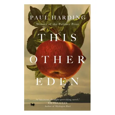 "This Other Eden" - "The new novel from the winner of the Pulitzer Prize" ("Harding Paul")(Pevná