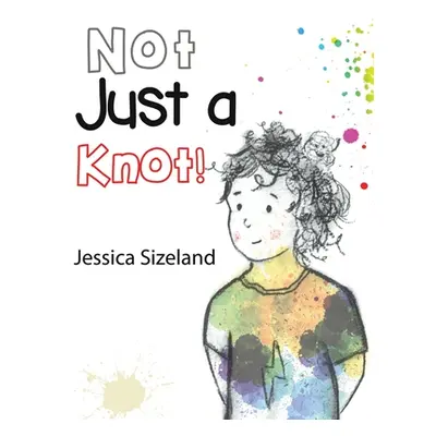 "Not Just a Knot!" - "" ("Sizeland Jessica")(Paperback)