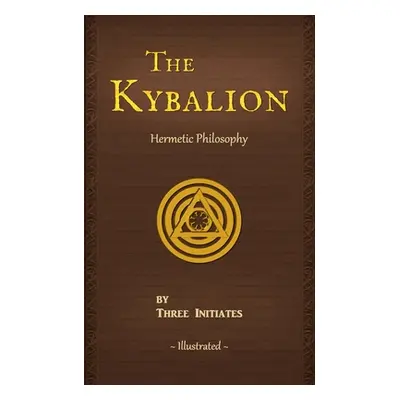 "The Kybalion: A Study of The Hermetic Philosophy of Ancient Egypt and Greece" - "" ("Three Init