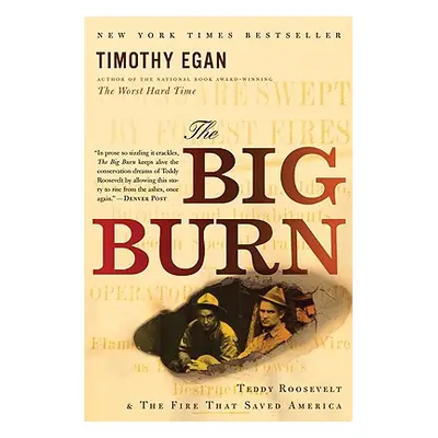 "The Big Burn: Teddy Roosevelt and the Fire That Saved America" - "" ("Egan Timothy")(Paperback)