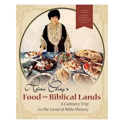 "Helen Corey's Food From Biblical Lands: A Culinary Trip to the Land of Bible History" - "" ("Co