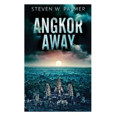 "Angkor Away: A Riveting Thriller Set In Southeast Asia" - "" ("Palmer Steven W.")(Paperback)