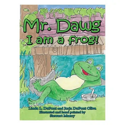 "Mr. Dawg I am a frog" - "" ("Oliva Jorja DuPont")(Pevná vazba)