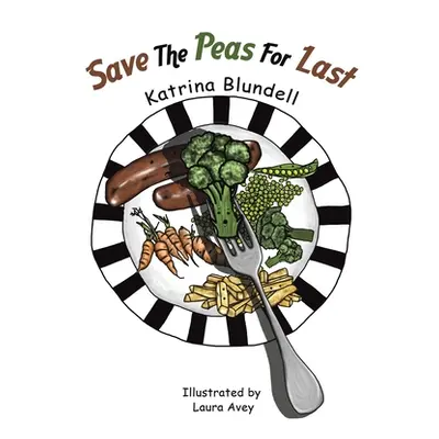 "Save the Peas for Last" - "" ("Blundell Katrina")(Paperback)