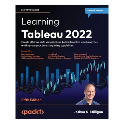 "Learning Tableau 2022 - Fifth Edition: Create effective data visualizations, build interactive 