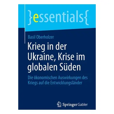 "Krieg in Der Ukraine, Krise Im Globalen Sden: Die konomischen Auswirkungen Des Kriegs Auf Die E