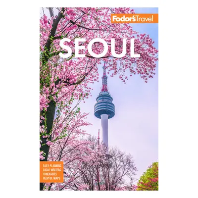 "Fodor's Seoul: With Busan, Jeju, and the Best of Korea" - "" ("Fodor's Travel Guides")(Paperbac