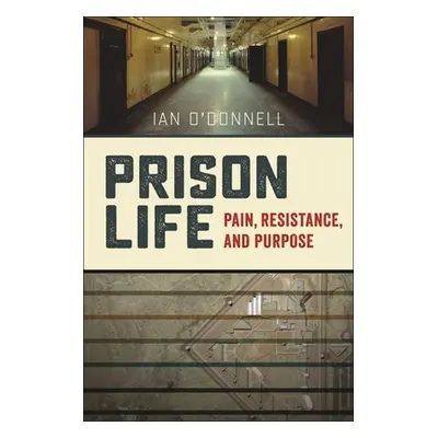 "Prison Life: Pain, Resistance, and Purpose" - "" ("O'Donnell Ian")(Pevná vazba)