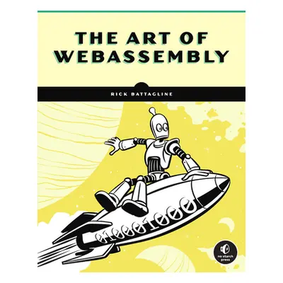 "The Art of Webassembly: Build Secure, Portable, High-Performance Applications" - "" ("Battaglin