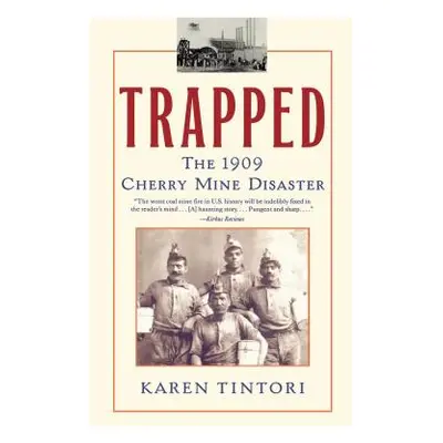 "Trapped: The 1909 Cherry Mine Disaster" - "" ("Tintori Karen")(Paperback)