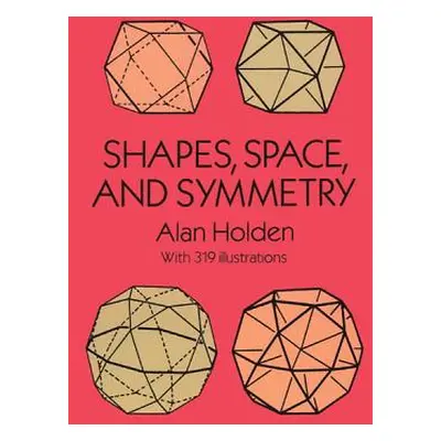 "Shapes, Space, and Symmetry" - "" ("Holden Alan")(Paperback)