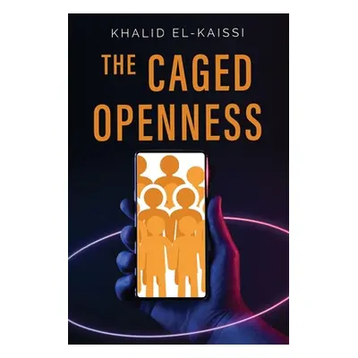 "The Caged Openness" - "" ("El-Kaissi Khalid")(Paperback)