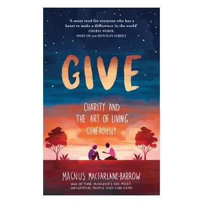 "Give: Charity and the Art of Living Generously" - "" ("MacFarlane-Barrow Magnus")(Paperback)