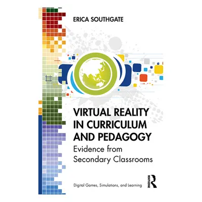 "Virtual Reality in Curriculum and Pedagogy: Evidence from Secondary Classrooms" - "" ("Southgat