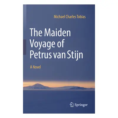 "The Maiden Voyage of Petrus Van Stijn" - "" ("Tobias Michael Charles")(Paperback)