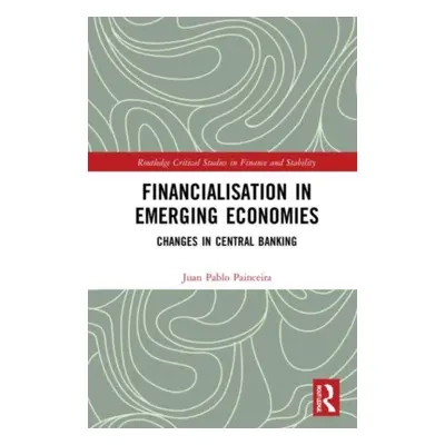 "Financialisation in Emerging Economies: Changes in Central Banking" - "" ("Painceira Juan Pablo