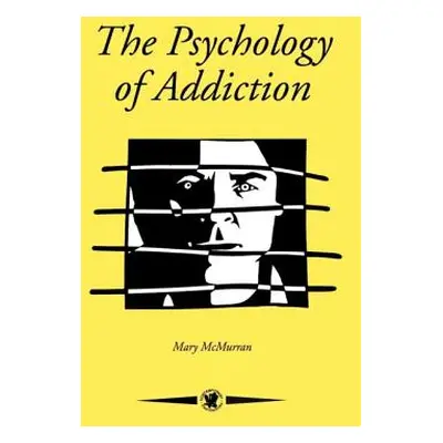 "The Psychology Of Addiction" - "" ("McMurran Mary")(Paperback)