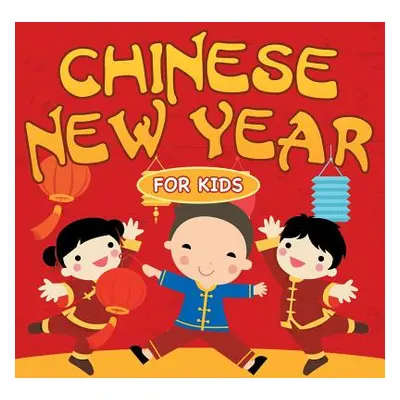 "Chinese New Year For Kids" - "" ("Baby Professor")(Paperback)