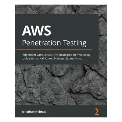 "AWS Penetration Testing: Beginner's guide to hacking AWS with tools such as Kali Linux, Metaspl