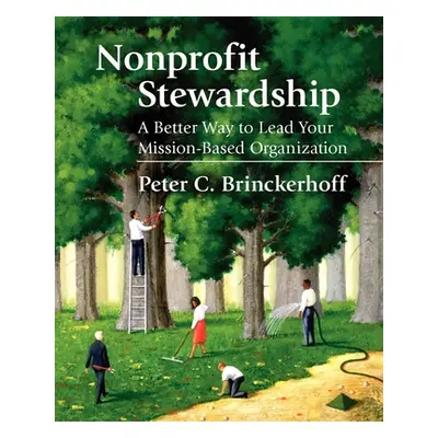 "Nonprofit Stewardship: A Better Way to Lead Your Mission-Based Organization" - "" ("Brinckerhof