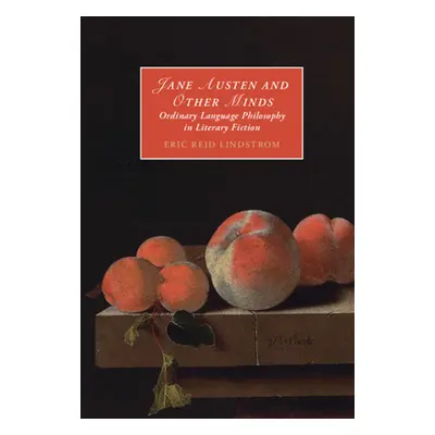 "Jane Austen and Other Minds: Ordinary Language Philosophy in Literary Fiction" - "" ("Lindstrom