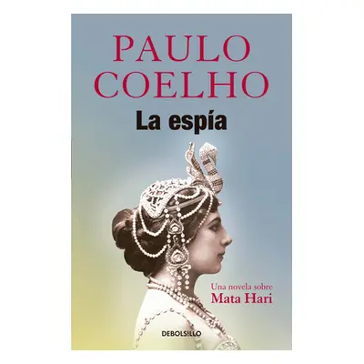 "La Espa. Una Novela Sobre Mata Hari / The Spy" - "" ("Coelho Paulo")(Paperback)