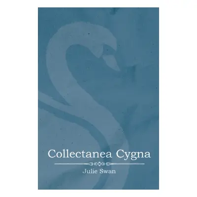 "Collectanea Cygna" - "" ("Swan Julie")(Paperback)