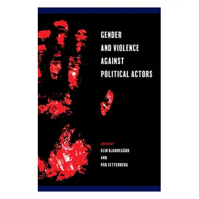 "Gender and Violence against Political Actors" - "" ("Bjarnegrd Elin")(Paperback)