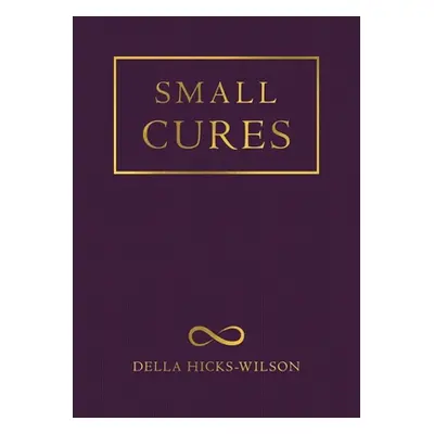 "Small Cures" - "" ("Hicks-Wilson Della")(Paperback)