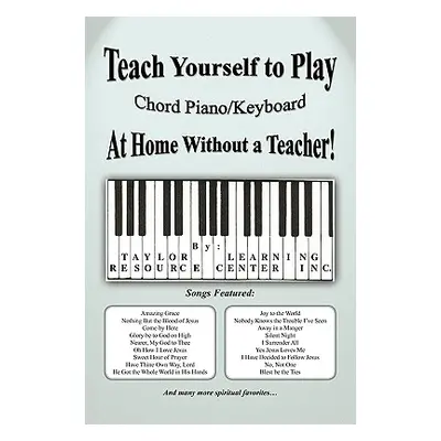 "Teach Yourself to Play Chord Piano/Keyboard at Home Without a Teacher" - "" ("Inc Taylor Learni