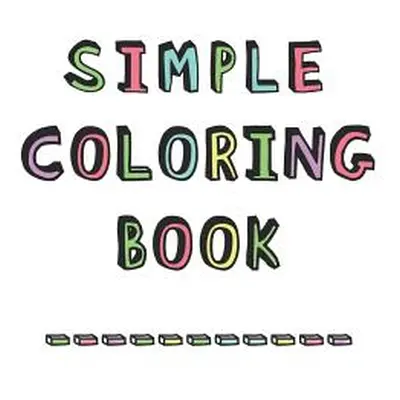 "Simple Coloring Book: Dementia & Alzheimers Coloring Book Anti-Stress and memory loss colouring