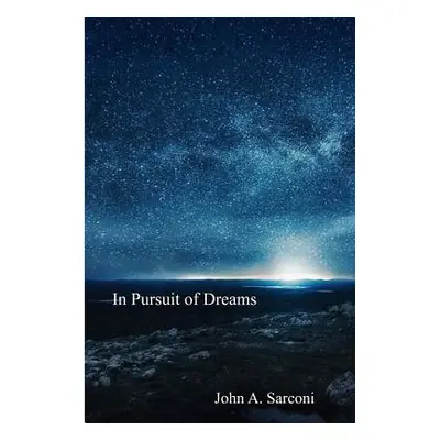 "In Pursuit of Dreams" - "" ("Sarconi John a.")(Paperback)