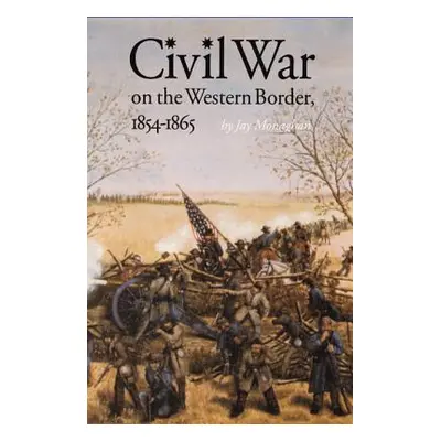 "Civil War on the Western Border, 1854-1865" - "" ("Monaghan Jay")(Paperback)