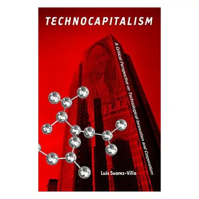 "Technocapitalism: A Critical Perspective on Technological Innovation and Corporatism" - "" ("Su