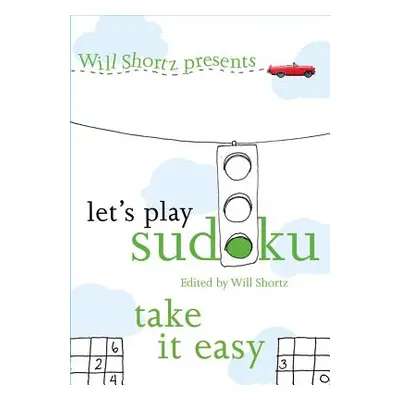 "Will Shortz Presents Let's Play Sudoku: Take It Easy: Take It Easy" - "" ("Shortz Will")(Paperb