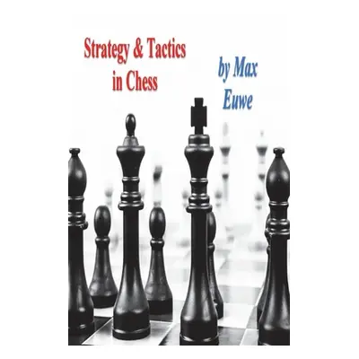 "Strategy & Tactics in Chess" - "" ("Euwe Max")(Paperback)