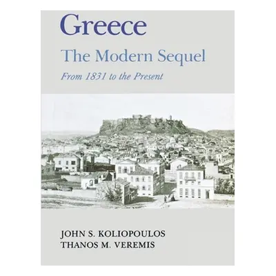 "Greece: A Modern Sequel" - "" ("Koliopoulos John S.")(Paperback)