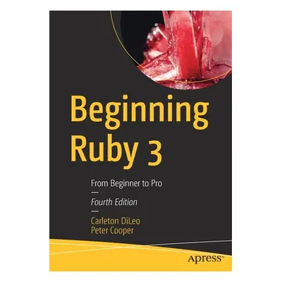 "Beginning Ruby 3: From Beginner to Pro" - "" ("DiLeo Carleton")(Paperback)